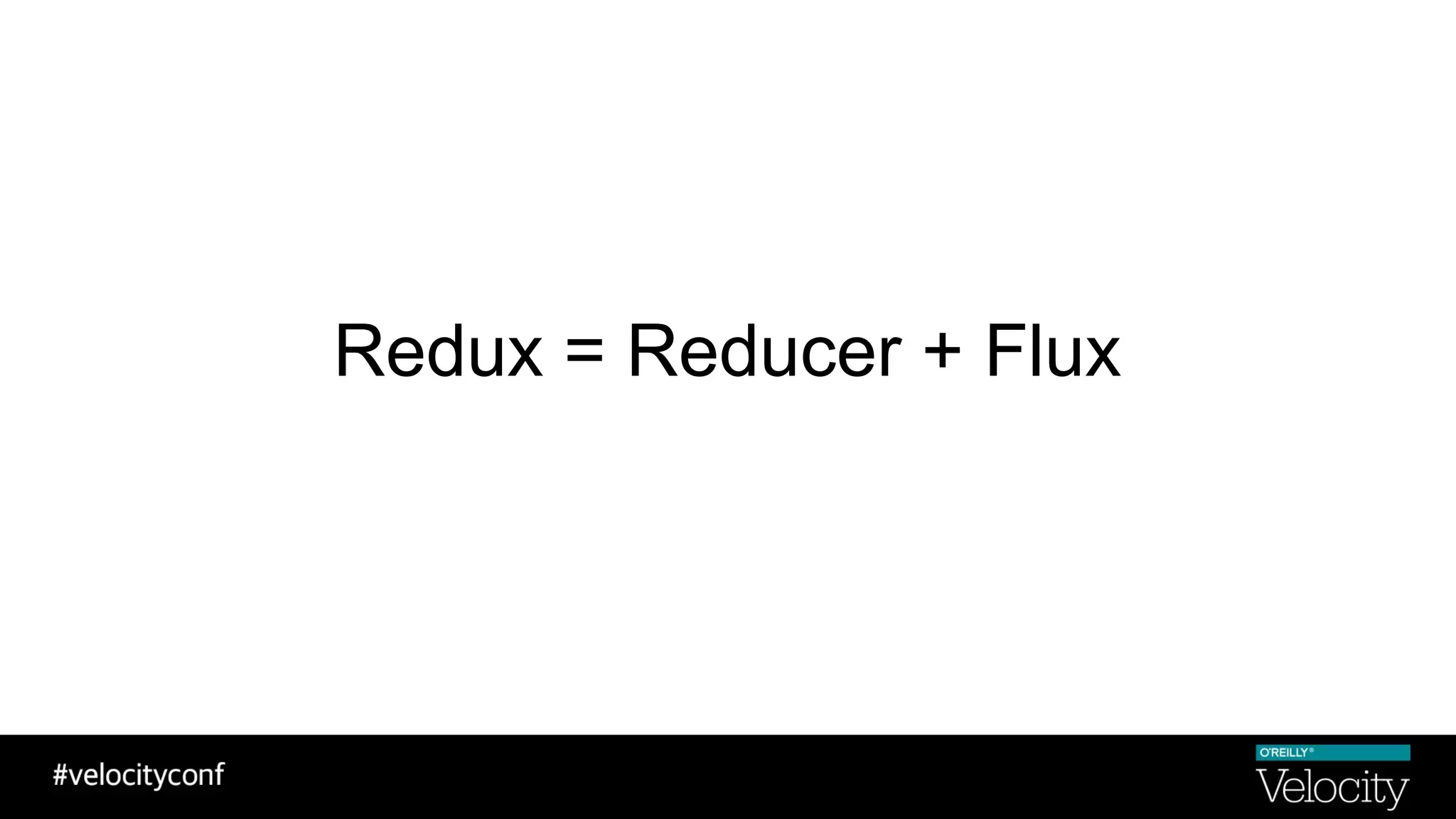 Redux = Reducer + Flux
 
