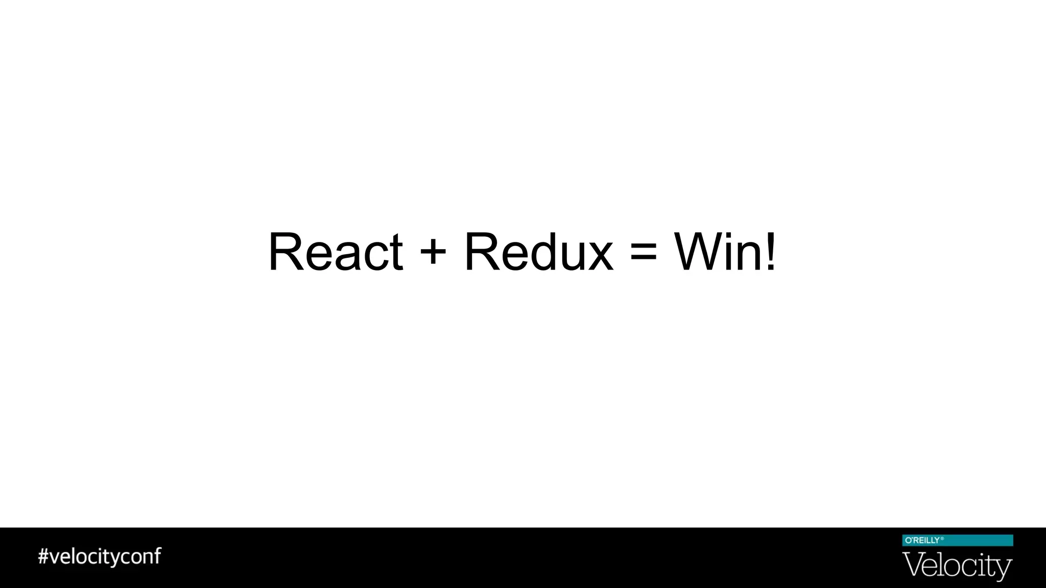 React + Redux = Win!
 
