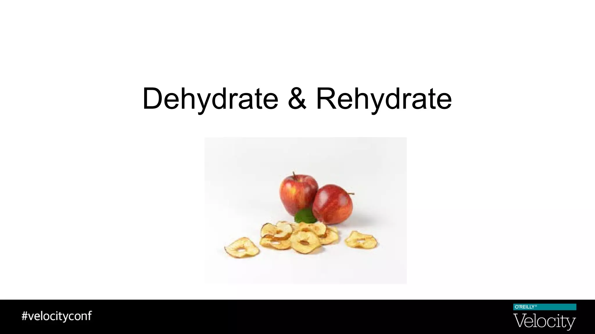 Dehydrate & Rehydrate
 