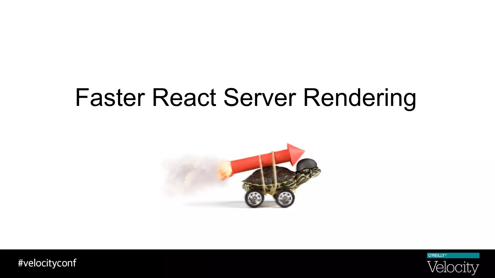 Faster React Server Rendering
 