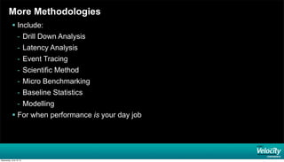 More Methodologies
 Include:
- Drill Down Analysis
- Latency Analysis
- Event Tracing
- Scientific Method
- Micro Benchmarking
- Baseline Statistics
- Modelling
 For when performance is your day job
Wednesday, June 19, 13
 