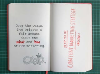 Over the years, I’ve written a fair amount about the what and how of B2B marketing. 
 