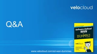 Q&A
www.velocloud.com/sd-wan-dummies
 