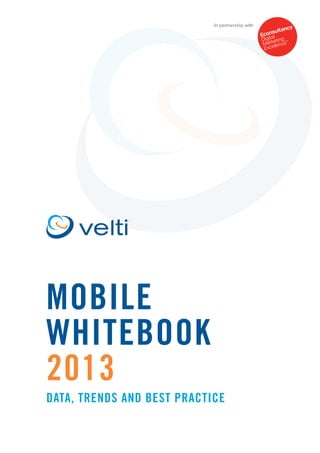 Mobile
Whitebook
2013
Data, trends and best practice
In partnership with
 