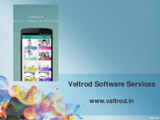 Veltrod Software Services
www.veltrod.in
 