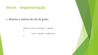 Velvet - Implementação
 Retorna o número de nós do grafo:
60
 