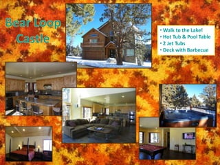 • Walk to the Lake!
• Hot Tub & Pool Table
• 2 Jet Tubs
• Deck with Barbecue
 