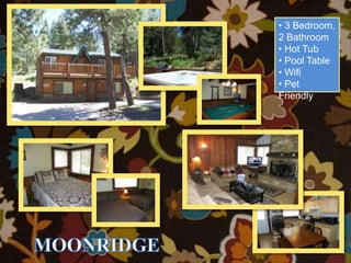 • 3 Bedroom,
2 Bathroom
• Hot Tub
• Pool Table
• Wifi
• Pet
Friendly
 