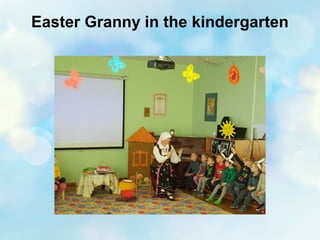 Easter Granny in the kindergarten