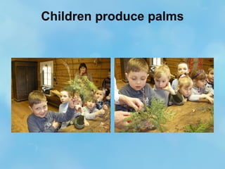 Children produce palms