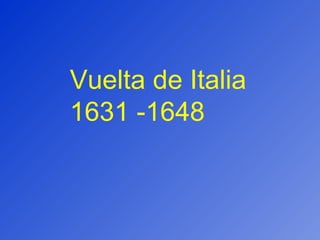 Vuelta de Italia 1631 -1648 