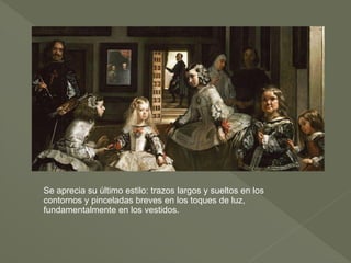Se aprecia su último estilo: trazos largos y sueltos en los
contornos y pinceladas breves en los toques de luz,
fundamentalmente en los vestidos.

 