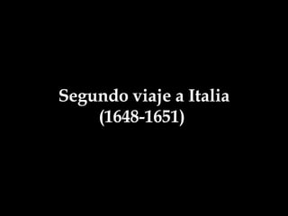 Segundo viaje a Italia (1648-1651)  