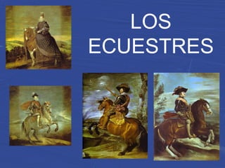 LOS
ECUESTRES
 