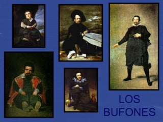 LOS
BUFONES
 