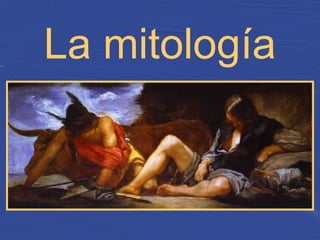 La mitología
 