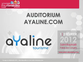 AUDITORIUM
AYALINE.COM
 