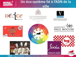 #VEM8 Voyage en Multimédia | 19 & 20 janvier 2017 | Cannes - Slides disponibles sur www.salon-etourisme.com
Un éco-système...