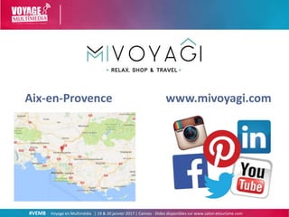#VEM8 Voyage en Multimédia | 19 & 20 janvier 2017 | Cannes - Slides disponibles sur www.salon-etourisme.com
www.mivoyagi.c...
