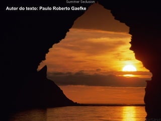 Autor do texto: Paulo Roberto Gaefke 