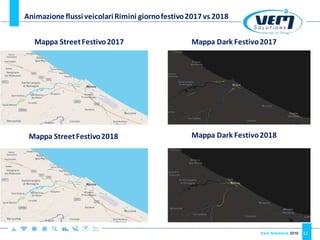 Vem Solutions 2018 11
AnimazioneflussiveicolariRimini giornofestivo2017vs 2018
Mappa StreetFestivo2017
Mappa StreetFestivo...