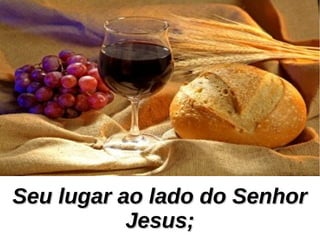 Seu lugar ao lado do SenhorSeu lugar ao lado do Senhor
Jesus;Jesus;
 