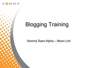 Blogging Training

Vemma Team Alpha – Moon Loh
 