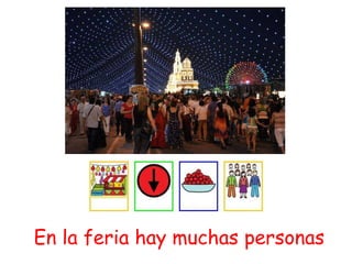 En la feria hay muchas personas
 