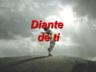 Diante de ti