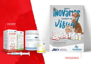Novas embalagens
da linha Nutrisana
Campanha de divulgação das
novas embalagens Nutrisana
 