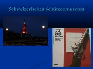 Schweizerisches SchützenmuseumSchweizerisches Schützenmuseum