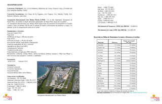 TRANSPORTACION Carreteras Principales:  Ave.   65 de Infantería, Baldorioty de Castro, Expreso Loíza y Corredor del Este Autopista Sánchez Vilella  Carreteras Secundarias:  Ave. Paseo de los Gigantes, Ave. Fragoso, Ave. Sánchez Vilella, Ave. Roberto Clemente, entre otras. Aeropuerto Internacional Luis Muñoz Marín (LMM) –  Es el más importante Aeropuerto de Puerto Rico. Su nombre  en honor del primer gobernador  de Puerto Rico electo por el pueblo. “ El Aeropuerto Internacional Luis Muñoz Marín figura entre los primeros 50 aeropuertos en Estados Unidos y entre los primero 100 de todo el mundo en cuanto a movimiento de pasajeros y carga, y es además, eje de la transportación aérea en el Caribe”. Instalaciones y servicios:  Torre de Control FAA  Pista 8-26:  10,000 pies de largo x 200 pies de ancho Pista 10-28:  8,016 pies de largo x 150 pies de ancho Servicios de Aduana, Agricultura e Inmigración  Venta de combustible Jet JA1 y AVGAS  Operadores de Base Fija (FBO) Transportación Terrestre  Unidad de rescate aéreo  Estacionamiento privado para 5000 vehículos Restaurantes, cafeterías, tiendas, Banco, salones de belleza, barbería, masajes y “Duty Free Shops” y otros servicios para pasajeros, visitantes y empleados  Frecuencia:  ATIS 125.8        Unicom 123.0 Aereonaves: Aviación Comercial  Aviación Corporativas Aviación Privada  Aviación Militar (Base Aérea Muñiz) Líneas áreas certificadas:  Air Sunshine - 787-791-8900  American /American Eagle 1-800- 981-4757  American Trans Air (ATA) - 1-800-883-5228   Cape Air -1-800-352-0714  Continental -1-800-231-0856  Copa - 787-791-1035  Delta   - 1-800- 221-1212 Iberia  - 1-800-772-4642  Isla Nena  -787-791-0413  Jet Blue -1-800-538-2583  Liat  - 787-791-1030  Northwest  - 1-800-345-7411  Pan Am - 1-800-359-7262  Spirit  - 1-800-756-7117  United -1-800-426-5561  US Airways -1-800-842-5374  Movimiento de Pasajeros- LMM Año 2005-06  = 10,680,831 Movimiento de Carga-LMM Año 2005-06 =  541,009,451 Fuente:  Para calcular la distancia y el tiempo del recorrido se utilizó la  Guía para conductores   que se encuentra en la página Web :   http :// espanol.maps.yahoo.com / .  Recorrido en Millas de Municipios Cercanos y Distantes a Carolina Aeropuerto Internacional Luis Muñoz Marín 45 minutos 34.0 millas Cayey 2 horas 1 minuto 108.6 millas San Germán 43 minutos 21.7 millas Las Piedras 47 minutos 24.7 millas Humacao 16 minutos 9.2 millas Río Grande 43 minutos 27.9 millas Cidra 38 minutos 22.9 millas Fajardo 34 minutos 23.4 millas Gurabo 40 minutos 26.8 millas Dorado 44 minutos 26.9 millas Ceiba 32 minutos 21.6 millas Caguas 2 horas 9 minutos 114.7  millas Hormigueros 22 minutos 13.6 millas San Juan 32 minutos 20.1 millas Toa Baja 39 minutos 24.5 millas Toa Alta 29 minutos 15.4 millas Bayamón 10 minutos 4.7 millas Trujillo Alto 23 minutos 12.3 millas Guaynabo Tiempo aproximado del viaje  Distancia  Municipio 