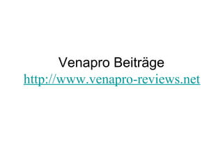 Venapro Beiträge
http://www.venapro-reviews.net
 