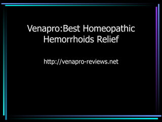 Venapro:Best Homeopathic Hemorrhoids Relief http://venapro-reviews.net 