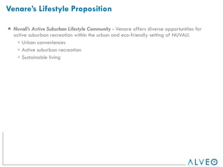 Nuvali’s Active Suburban Lifestyle Community -  Venare offers diverse opportunities for active suburban recreation within the urban and eco-friendly setting of NUVALI.  Urban conveniences Active suburban recreation Sustainable living Venare’s Lifestyle Proposition 