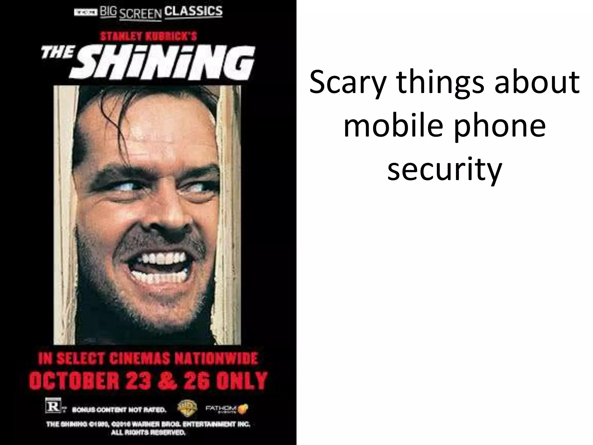 Scary things about
mobile phone
security