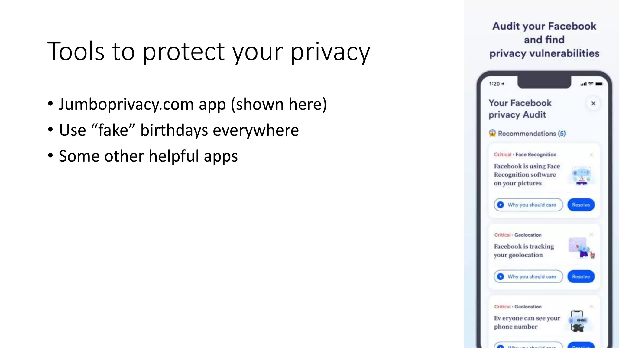 Tools to protect your privacy
• Jumboprivacy.com app (shown here)
• Use “fake” birthdays everywhere
• Some other helpful apps