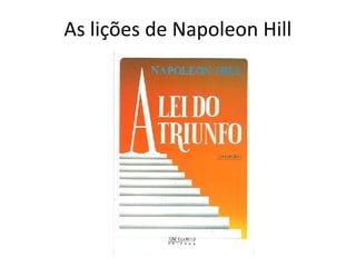 As lições de Napoleon Hill
 