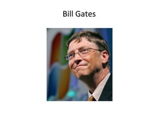 Bill Gates
 