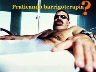 Praticando barrigoterapia ? 