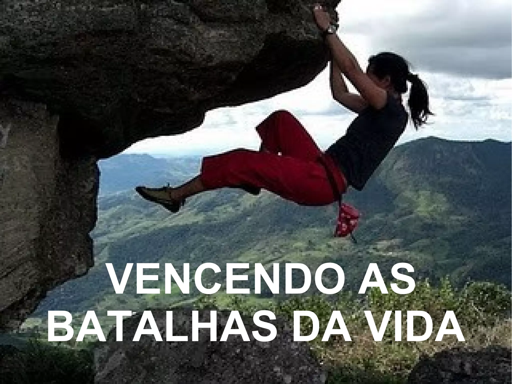 VENCENDO AS
BATALHAS DA VIDA