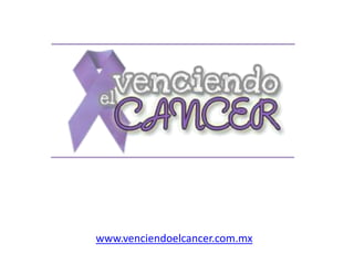 www.venciendoelcancer.com.mx
 