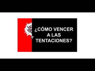 Las tentaciones son las pruebas que Dios permite para nuestro crecimiento espiritual.