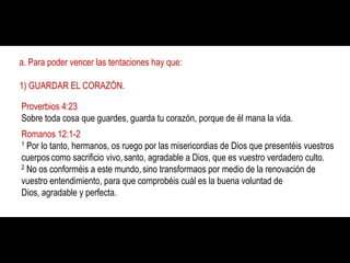  Todo lo malo que hacemos y que impide que podamos gozar de una buena relación y comunión con Dios.Todopecadova  antecedido  de  unatentación,pero  no toda  tentacióntermina  en  pecado.Nosotrospodemosvencera  las  tentaciones.