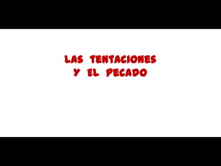 Las  tentacionesY  El  pecado