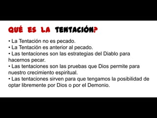 Qué  es  la  tentación? La Tentación no es pecado.
