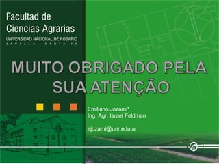 Emiliano Jozami* Ing. Agr. Israel Feldman [email_address] 