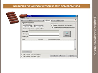 PESQUISA NOS COMPROMISSOS NO INICIAR DO WINDOWS PESQUISE SEUS COMPROMISSOS 