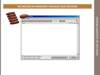 GERENCIAMENTO DE RECADOS NO INICIAR DO WINDOWS VISUALIZE SEUS RECADOS 