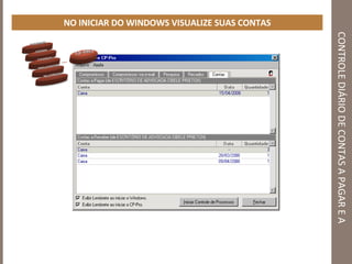 CONTROLE DIÁRIO DE CONTAS A PAGAR E A RECEBER NO INICIAR DO WINDOWS VISUALIZE SUAS CONTAS 